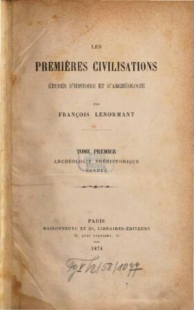 Les premier̀es civilisations : ét́udes d'histoire et d'archeólogie. 1, Archéologie préhistorique. Égypte