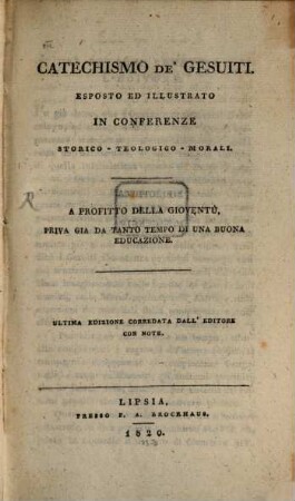 Catechismo de'Gesuiti : esposto ed illustrato in conferenze storico-theologico-morali