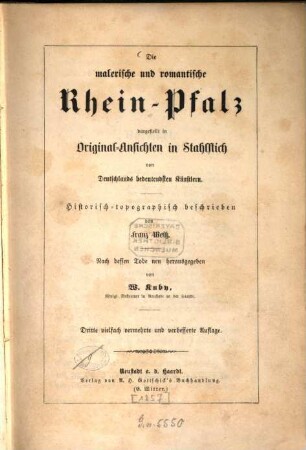 Die malerische und romantische Rhein-Pfalz : dargestellt in Original-Ansichten in Stahlstich von Deutschlands bedeutendsten Künstlern