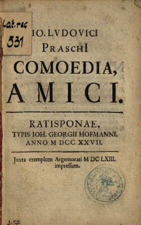 Io. Lvdovici PraschI Comoedia, Amici