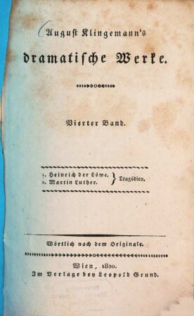 August Klingemann's dramatische Werke : wörtlich nach dem Originale. 4, Heinrich der Löwe. Martin Luther