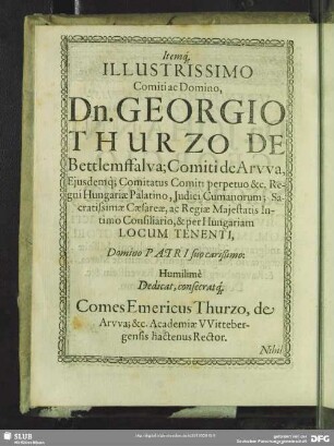 Itemq[ue] Illustrissimo Comiti ac Domino Dn. Georgio Thurzo De Bettlemffalva; Comiti de Arwa ...