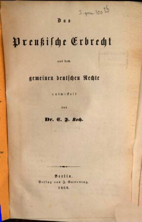 Das Preussische Erbrecht aus dem gemeinen deutschen Rechte entwickelt, 1