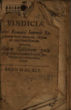 Vindiciae Sacri romani Imperii regionum inter Rhenum, Mosam et Mosellam sitarum adversus fallaces Gallorum pacis propositiones, omnibus ad iustam pacem anhelantibus dicatae