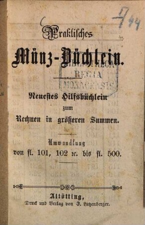 Praktisches Münz-Büchlein : Neuestes Hilfsbüchlein zum Rechnen in größeren Summen. Umwandlung von fl 101, 102 & bis fl 500