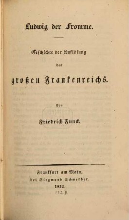 Ludwig der Fromme : Geschichte der Auflösung des großen Frankenreichs