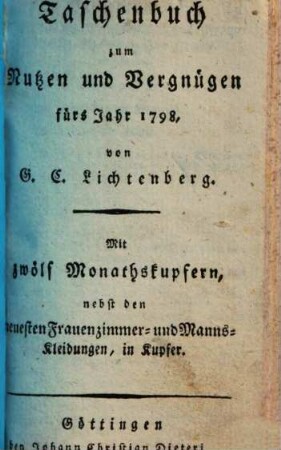 Taschenbuch zum Nutzen und Vergnügen für das Jahr .... 1798