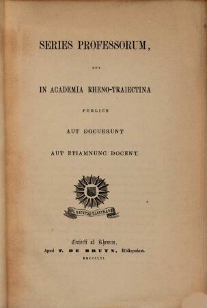 Series professorum, qui in Academia Rheno-Trajectina publice aut docuerunt aut etiamnunc docent
