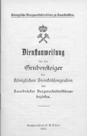 Dienstanweisung für die Grubensteiger der königlichen Steinkohlengruben des Saarbrücker Bergwerksdirektionsbezirkes