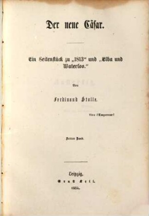 Ferdinand Stolle's ausgewählte Schriften : Volks- und Familienausgabe. 22, Der neue Cäsar ; 3 : ein Seitenblick zu "1813" und "Elba und Waterloo"