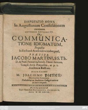 Disputatio Nona In Augustanam Confessionem continens Antithesin Articuli III. De Communicatione Idiomatum