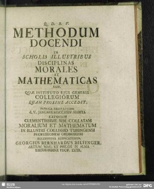 Methodum Docendi In Scholis Illustribus Disciplinas Morales Et Mathematicas Eam, Quae Instituto Eius Generis Collegiorum Quam Proxime Accedit, Publice Recitatione D. V. Ianuarii MDCCXXIV Habita ...