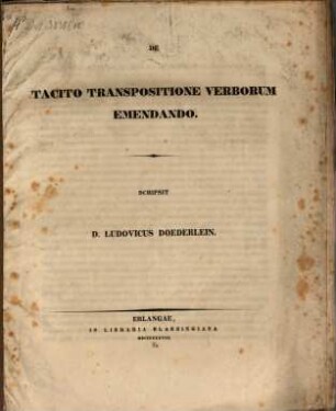 Regiae Friderico-Alexandrinae literarum universitatis prorector D. Eduard. Joseph. Schmidtlein ... successorem suum ... commendat : de Tacito transpositione verborum emendando