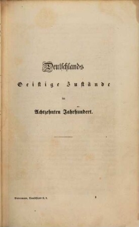 Deutschland im achtzehnten Jahrhundert, 2,2,1. 2. Bd. Deutschlands geistige, sittliche und gesellige Zustände im achtzehnten Jahrhundert 2. Theil, 1. Abth., Von 1740 bis zum Ende des Jahrhunderts