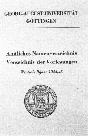 WS 1944/45: Amtliches Namenverzeichnis, Verzeichnis der Vorlesungen
