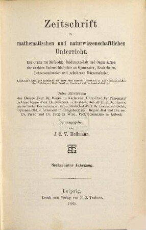 Zeitschrift für mathematischen und naturwissenschaftlichen Unterricht : Organ für Inhalt, Methode u. Organisation des Unterrichtes in den exakten Wissenschaften an allen Schulgattungen. 16. 1885