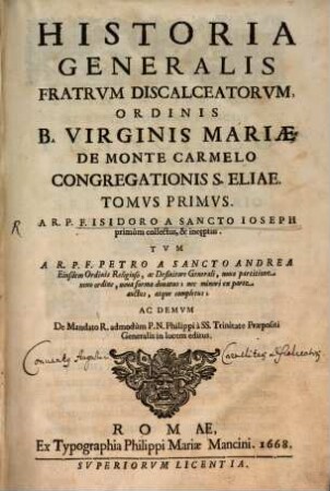 Historia Generalis Fratrvm Discalceatorvm, Ordinis B. Virginis Mariae De Monte Carmelo Congregationis S. Eliae, 1