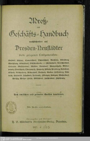 1893/95(1893): Adreß- und Geschäfts-Handbuch nachstehender auf Dresden-Neustädter Seite gelegenen Landgemeinden Boxdorf, Bühlau, Cunnersdorf, Dippelsdorf, Buchholz, Eisenberg, Moritzburg, Gönnsdorf, Kötzschenbroda mit Fürstenhain, Krieschendorf, Lindenau, Malschendorf, Mickten, Naundorf, Niederlößnitz, Niederpoyritz, Oberlößnitz, Oberpoyritz, Pappritz, Pillnitz, Porsberg, Radebeul, Rähnitz, Reichenberg, Reitzendorf, Rochwitz, Rockau, Helfenberg, Eichbusch, Schönfeld, Schullwitz, Serkowitz, Söbrigen, Uebigau, Wahnsdorf, Weißig, Weißer Hirsch, Wilschdorf, Zaschendorf, Zitzschewig