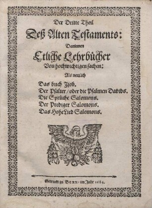 Biblia, Das ist: Alle Bücher Heil. Schrifft Alten und Newen Testaments. Th. 3. Etliche Lehrbücher von hochwichtigen sachen