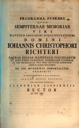 Programma funebre, quod sempiternae memoriae V. I. Jo. Christo. Richteri ... iure meritoque consecravit Academiae Lipsiensis Rector