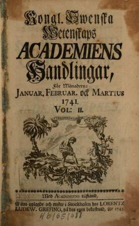 Kungliga Svenska Vetenskapsakademiens handlingar. 2. 1741 (1743)