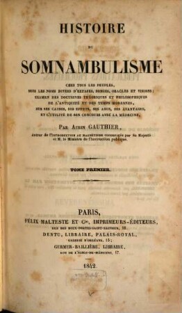 Histoire du Somnambulisme : chez tous les peuples, sous les noms divers d'extases, songes, oracles et visions .... 1