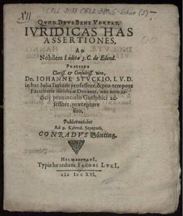 Iuridicas Has Assertiones, Ad Nobilem l. edita 3. C. de Edend. Praeside ... Dn. Johanne Stuckio, I.U.D. ... Publice exhibet Ad. 9. Kalend. Septemb. Conradus Bünting