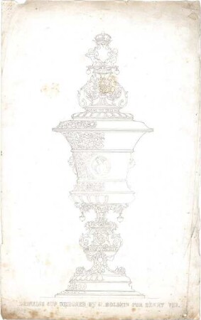 Stegmann, Carl von; Italien; Bauaufnahmen - Trinkbecher von H. Hohlbein für Henry V. ... (Ansicht)