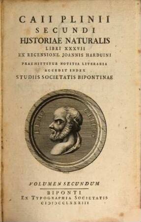 Caii Plinii Secundi Historiae Naturalis Libri XXXVII : Ex Recensione Joannis Harduini ; Praemittitur Notitia Literaria ; Accedit Index Studiis Societatis Bipontinae. 2