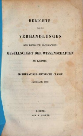 Berichte über die Verhandlungen der Königlich-Sächsischen Gesellschaft der Wissenschaften zu Leipzig, Mathematisch-Physische Klasse. 4, [4]. 1852