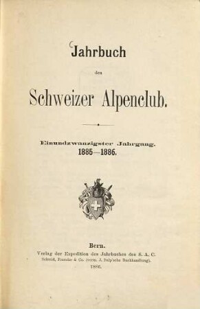 Jahrbuch des Schweizer Alpenclub : = Annuaire / Club Alpin Suisse. 21. 1885/86 (1886)