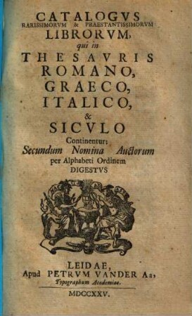 Catalogus rarissimorum et praestantissimorum librorum qui in thesauris Romano, Graeco, Italico et Siculo continentur : secundum nomina auctorum per alphabeti ordinem digestus
