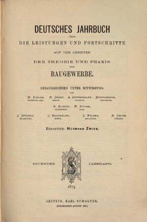 Deutsches Jahrbuch über die Leistungen und Fortschritte auf den Gebieten der Theorie und Praxis der Baugewerbe. 6. 1875 (1876)