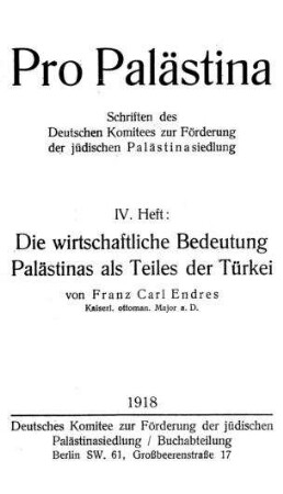 Die wirtschaftliche Bedeutung Palästinas als Teiles der Türkei / von Franz Carl Endres