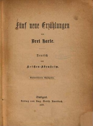 Fünf neue Erzählungen von Bret Harte : Deutsch von Heichen-Abenheim