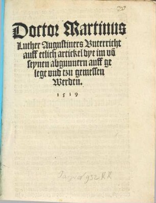 Doctor Martinus Luther Augustiners Vnterricht auff etlich artickel dye im vo[n] seynen abgunnern auff gelegt vnd tzu gemessen werden