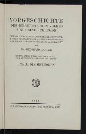Vorgeschichte des israelitischen Volkes und seiner Religion : mit Berücksichtigungen der neuesten inschriftlichen Ergebnisse auf kritisch-historischer Grundlage gemeinverständlich dargestellt / von Siegmund Jampel