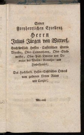 Seiner Freyherrlichen Excellenz Herrn Julius Jürgen von Wittorf, [...]