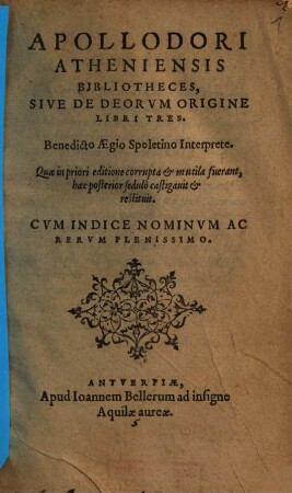 Apollodori Atheniensis Bibliotheces, Sive De Deorvm Origine Libri Tres : Cvm Indice Nominvm Ac Rervm Plenissimo
