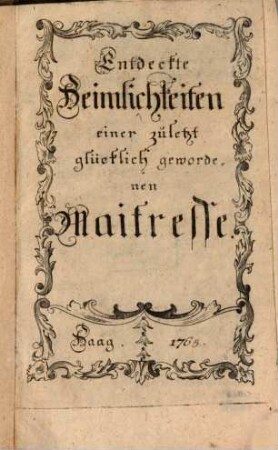 Entdeckte Heimlichkeiten einer zuletzt glücklich gewordenen Maitresse
