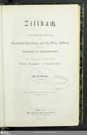 Zillbach : culturgeschichtliche Schilderung der Grafschaft Henneberg und des Ortes Zillbach und dessen Bedeutung als Forstlehranstalt; mit den Biographien der beiden Söhne Zillbachs Wilhelm Braumüller und Heinrich Cotta