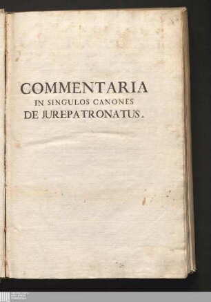 Tomus Primus: Francisci De Fargna Civitatis Plebis Patrii Philosophiæ, Sacræ Theologiæ, ac J. U. Doctoris ... Commentaria In singulos Canones De Jurepatronatus Commentaria in singulos canones de iurepatronatus : Qui sparsim tam intrà, quàm extra corpus Juris Canonici vagantur ...
