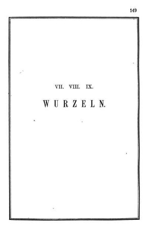 VII. VIII. IX. Wurzeln.