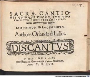 SACRAE CANTIONES QVINQVE VOCVM, TVM VIVA VOCE, TVM OMNIS GENERIS INSTRVmentis cantatu commodissimae : IAM PRIMVM IN LVCEM EDITAE