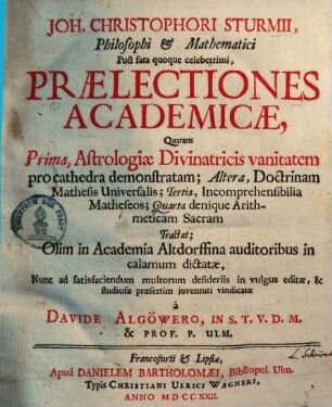 Praelectiones academicae (astrologiae divinatricis vanitas, doctrina mathesis universalis ...)