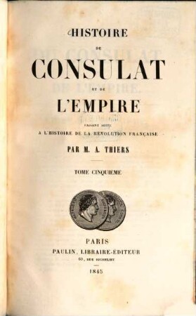 Histoire du consulat et de l'empire : faisant suite à l'Histoire de la Révolution française, 5
