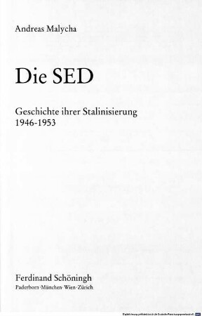 Die SED : Geschichte ihrer Stalinisierung 1946 - 1953
