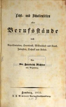Licht- und Schattenseiten aller Berufsstände : nach Repräsentative, Heerdienst, Wissenschaft und Kunst, Industrie, Technik und Arbeit
