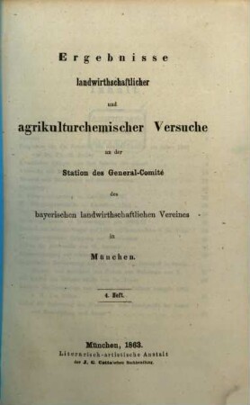 Ergebnisse landwirthschaftlicher und agrikulturchemischer Versuche an der Station des General-Comité des Bayerischen Landwirthschaftlichen Vereins. 4. 1863