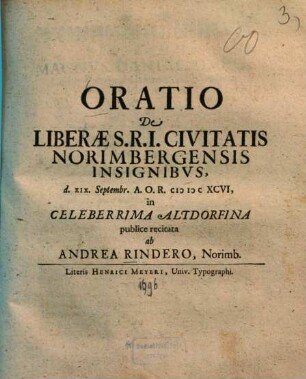 Oratio De liberae ... civitatis Norimbergensis insignibus : d. XIX. Septembr. ... MDCXCVI in celeberrima Altdorfina publice recitata